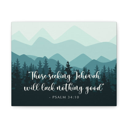 Those Seeking Jehovah Will Lack Nothing Good Psalm 34:10 Mountain Canvas JW  (English)