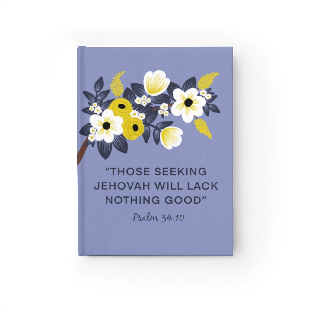 Those Seeking Jehovah Will Lack Nothing Good -Psalm 34:10 Hardcover Journal (English)