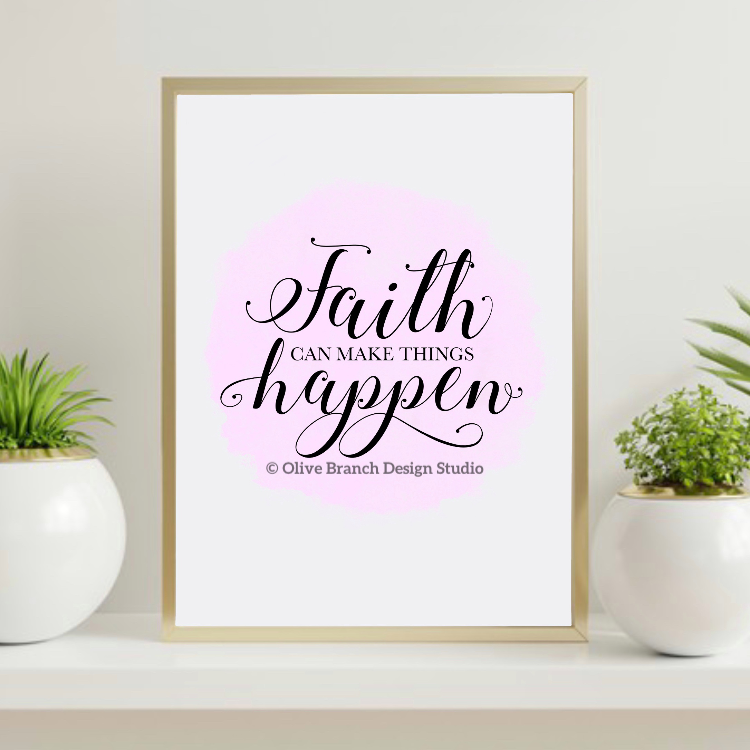 Faith Can Make Things Happen - Download & Print