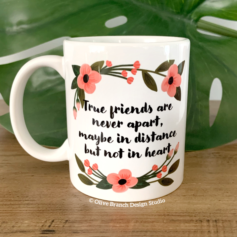 True Friends are Never Apart, Maybe in Distance but Not in Heart Mug & Card